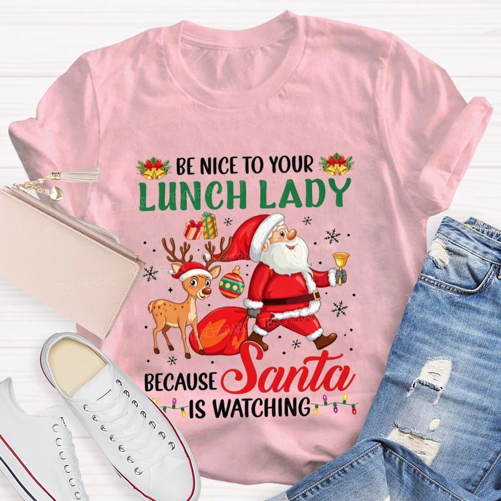 Be Nice To Your Lunch Lady Christmas Santa T-shirt