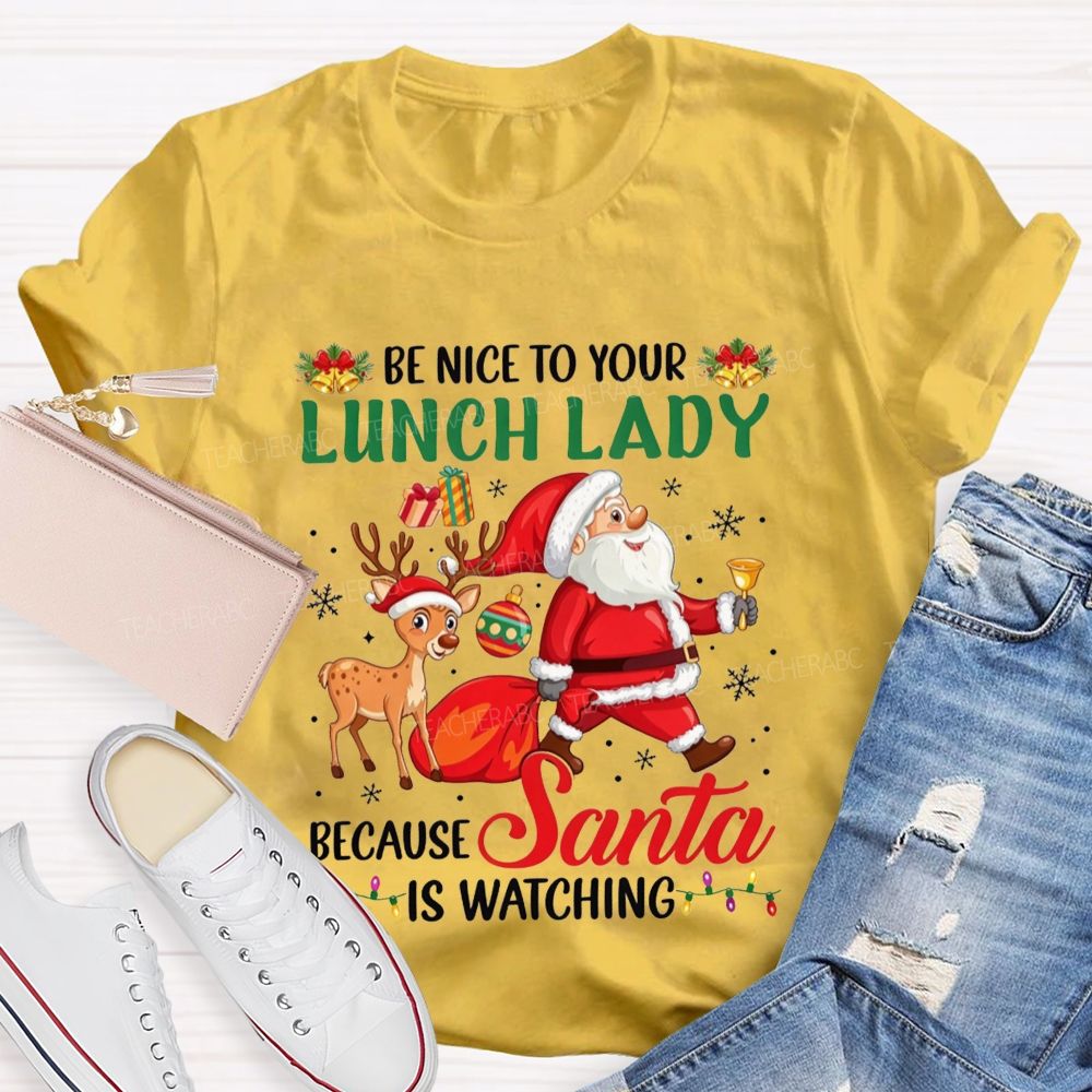 Be Nice To Your Lunch Lady Christmas Santa T-shirt