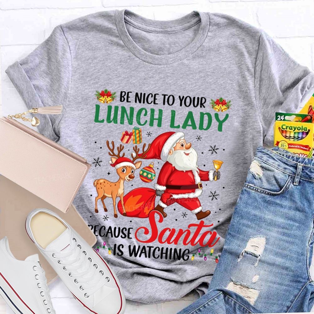 Be Nice To Your Lunch Lady Christmas Santa T-shirt