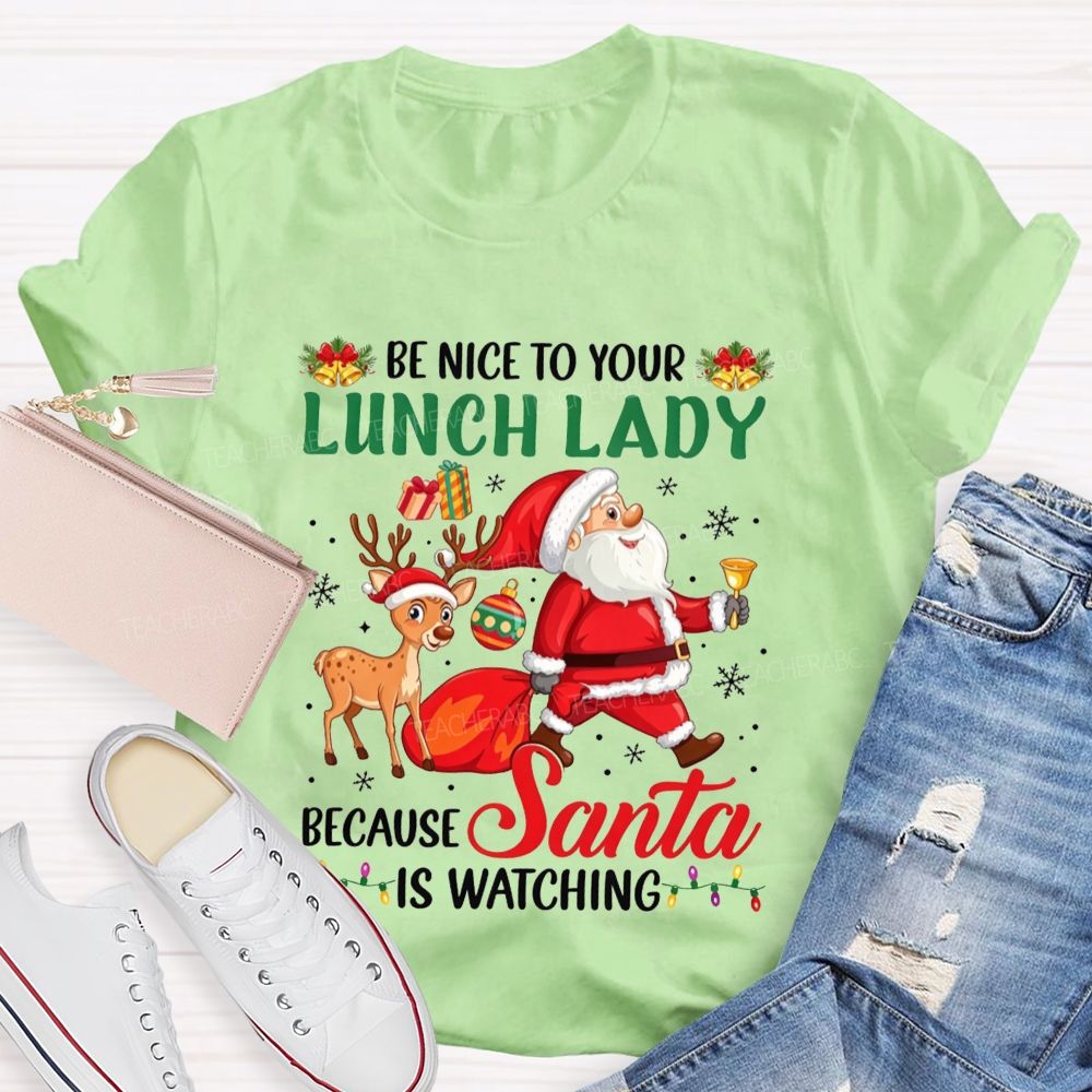 Be Nice To Your Lunch Lady Christmas Santa T-shirt