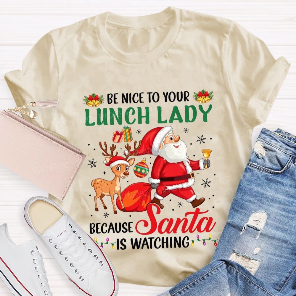 Be Nice To Your Lunch Lady Christmas Santa T-shirt