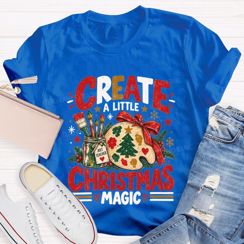 Create A Little Christmas Magic Art Teacher T-shirt