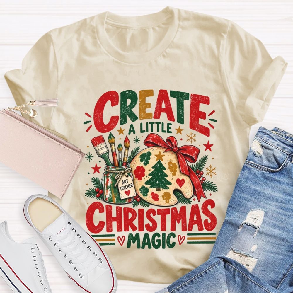 Create A Little Christmas Magic Art Teacher T-shirt