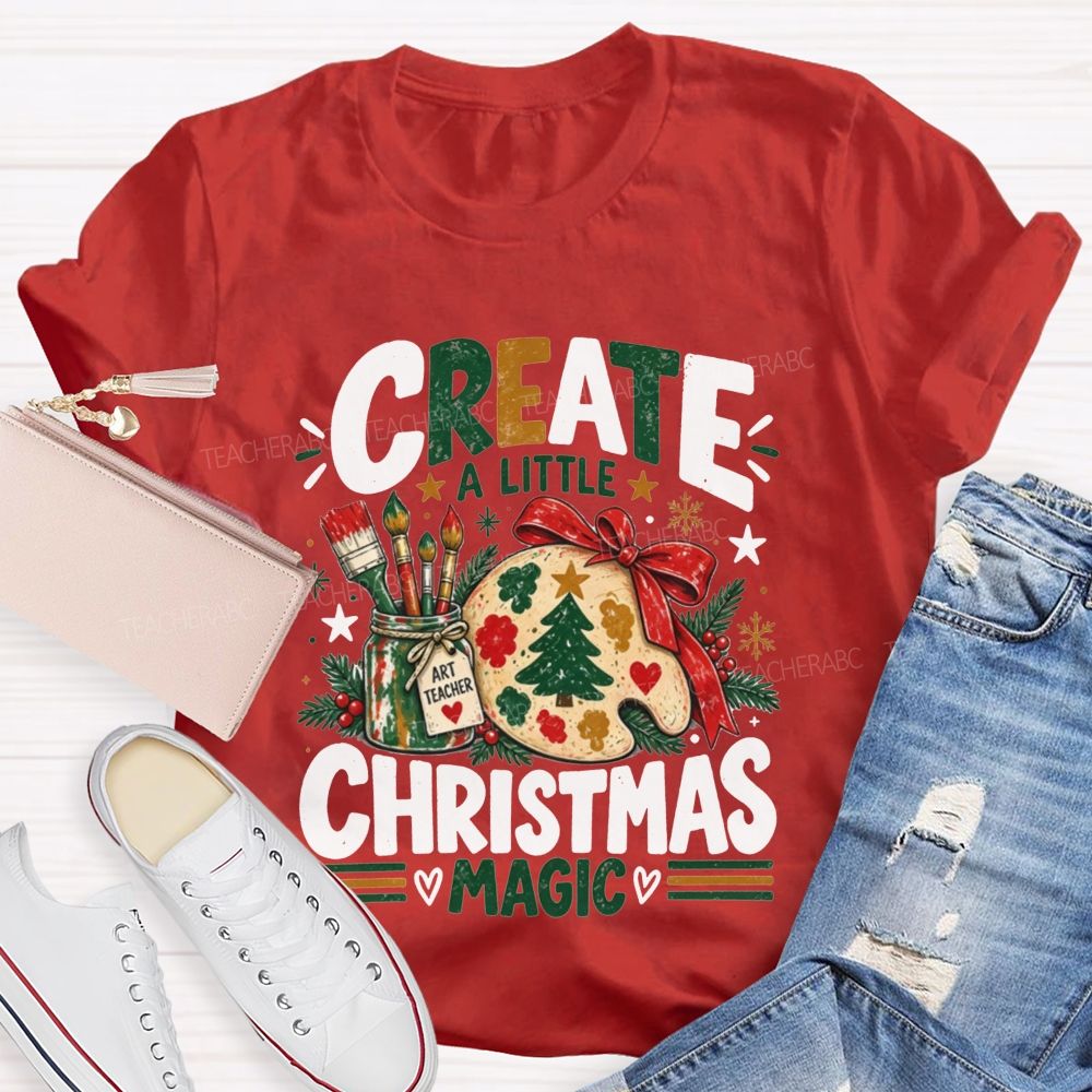 Create A Little Christmas Magic Art Teacher T-shirt
