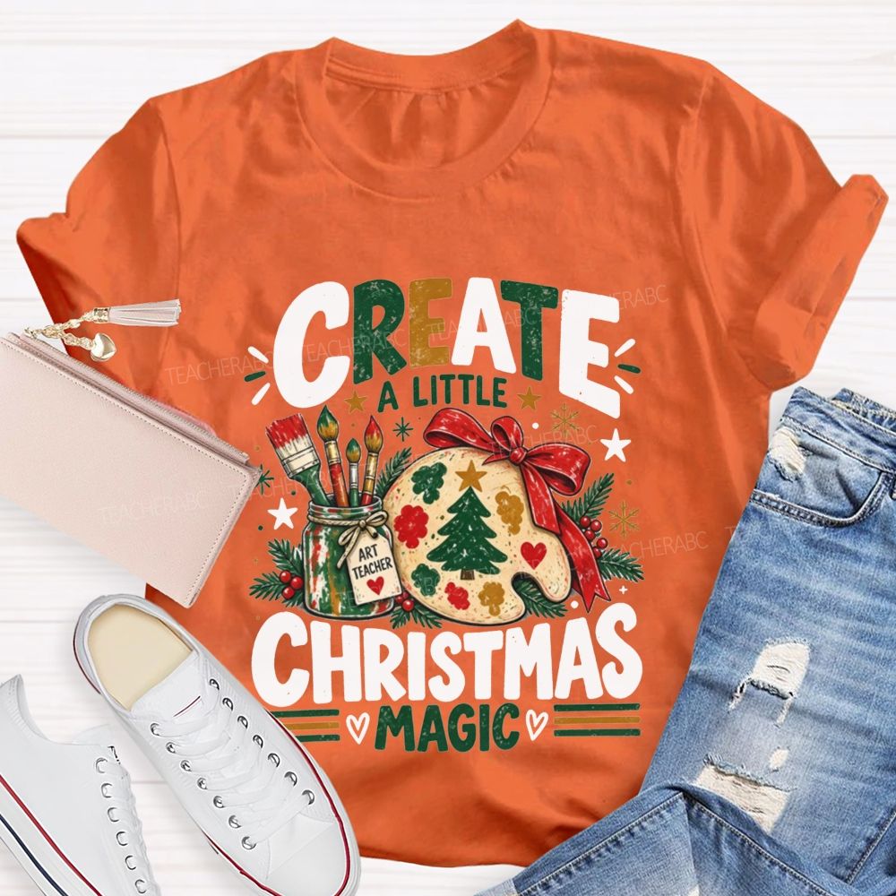 Create A Little Christmas Magic Art Teacher T-shirt