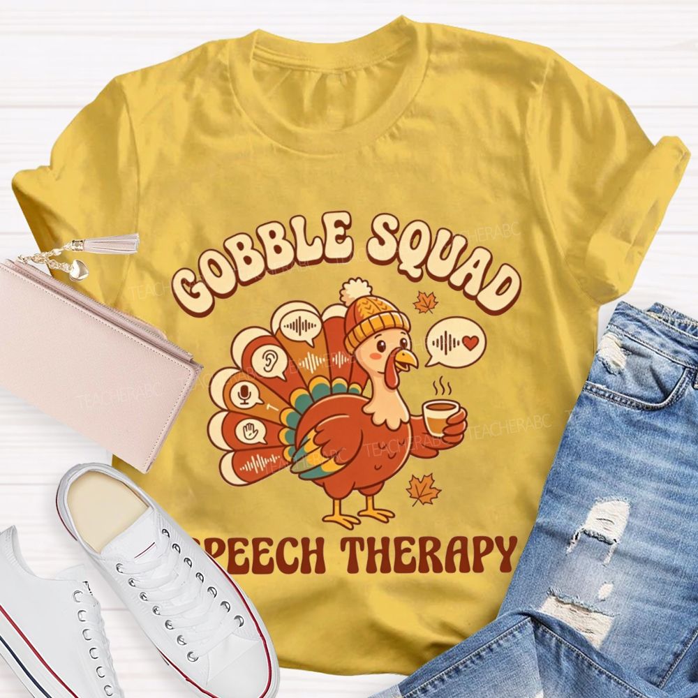 Gobble Squad Speech Therapy Thanksgiving Slp Turkey Teacher T-shirt