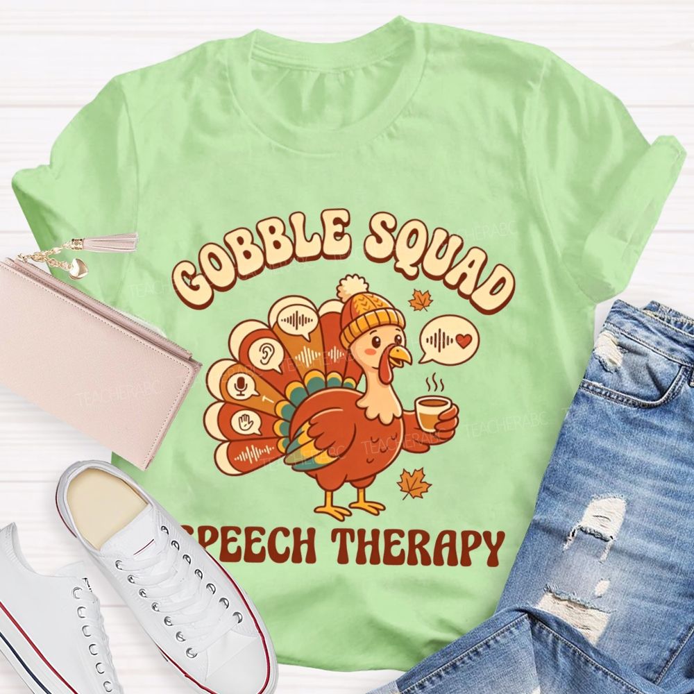 Gobble Squad Speech Therapy Thanksgiving Slp Turkey Teacher T-shirt
