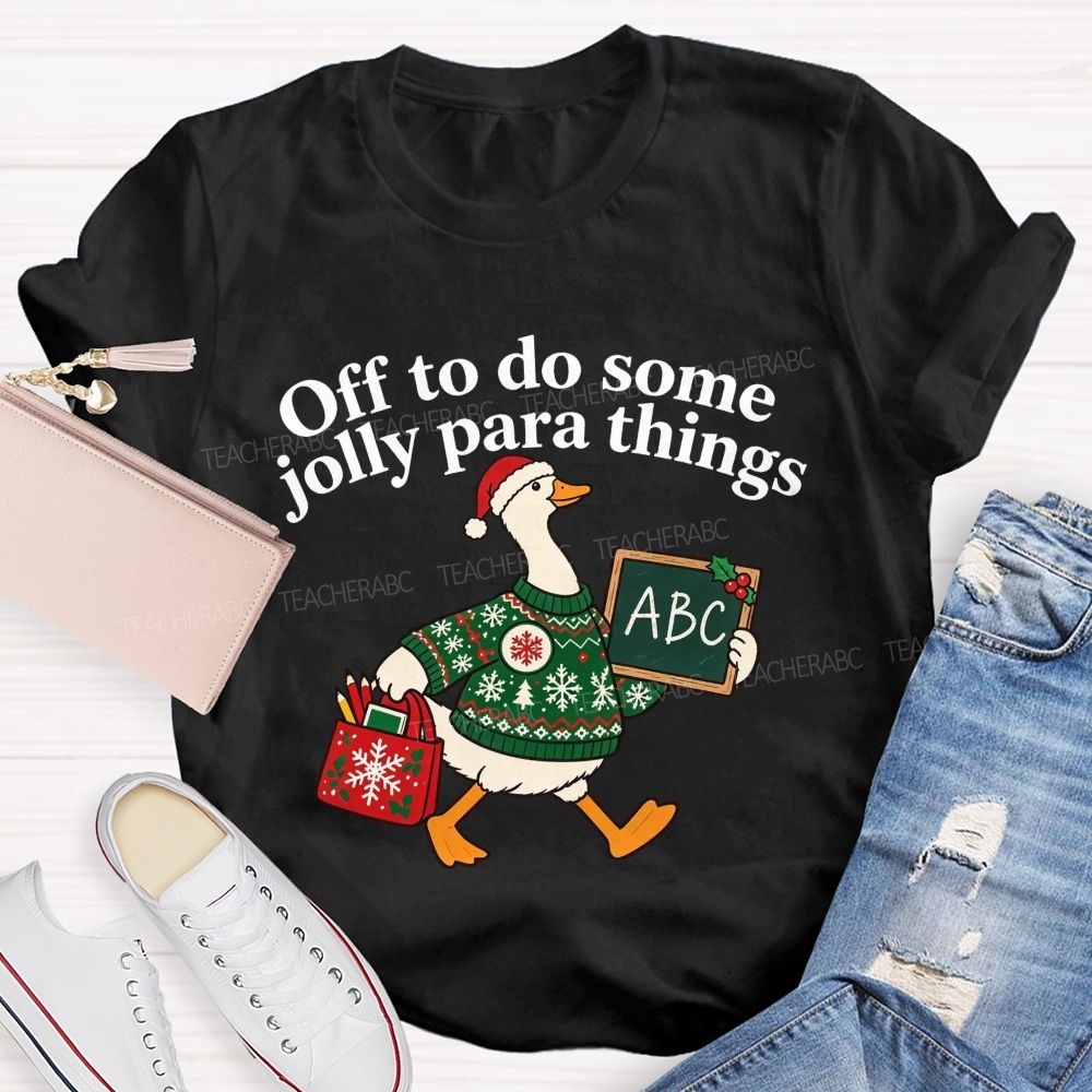 Off To Do Some Jolly Para Things Christmas Paraprofessional Teacher T-shirt