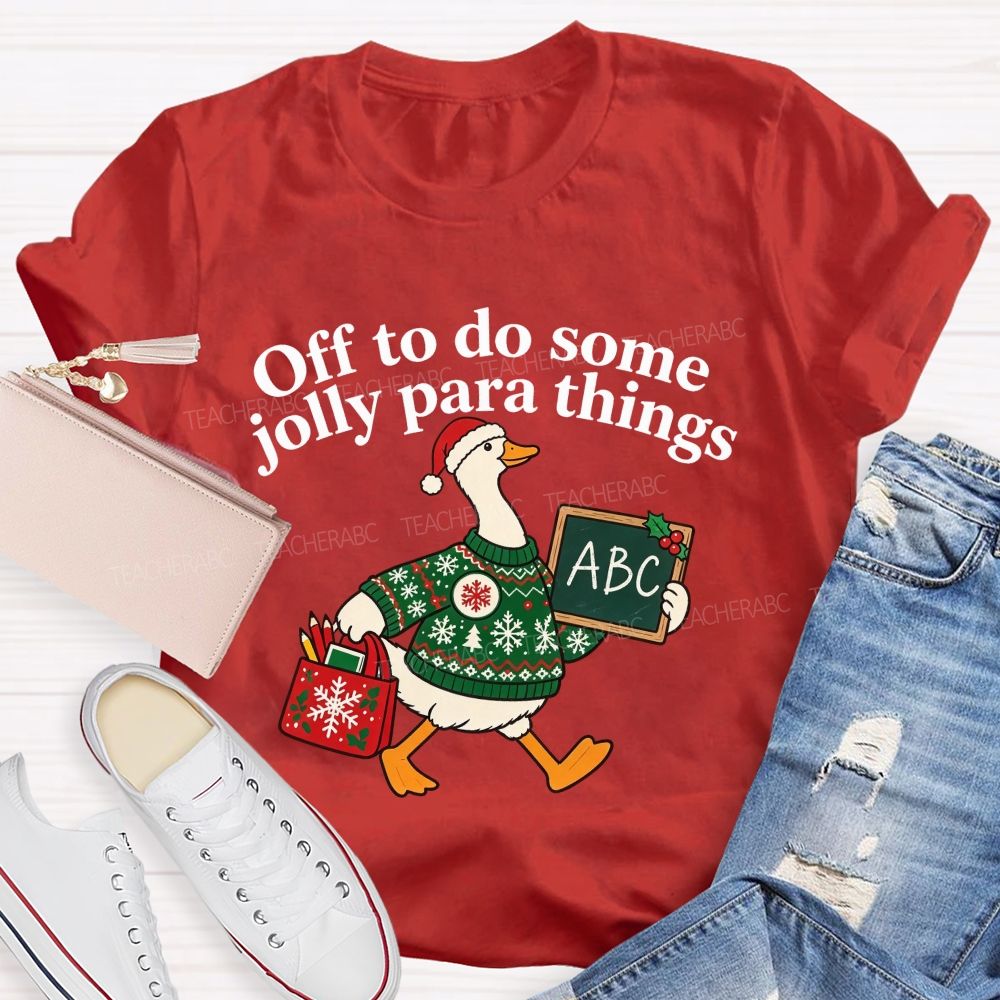 Off To Do Some Jolly Para Things Christmas Paraprofessional Teacher T-shirt