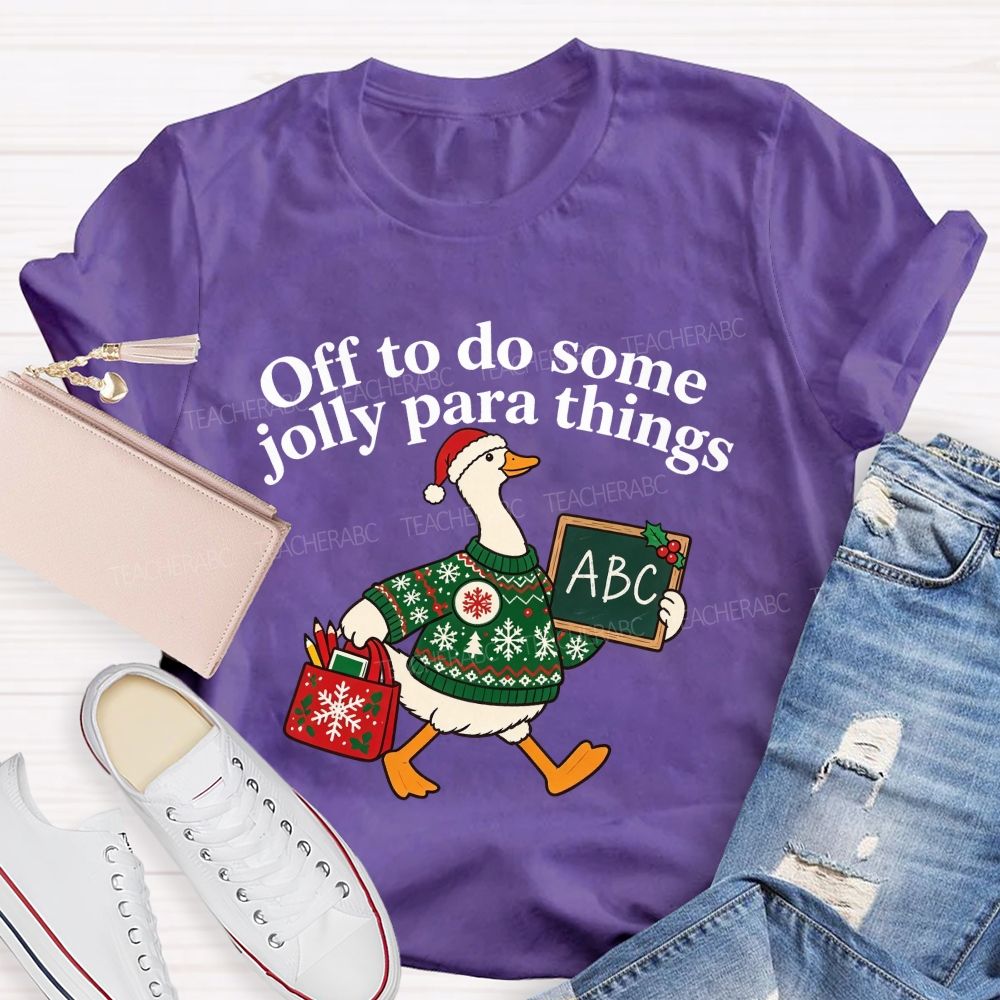 Off To Do Some Jolly Para Things Christmas Paraprofessional Teacher T-shirt