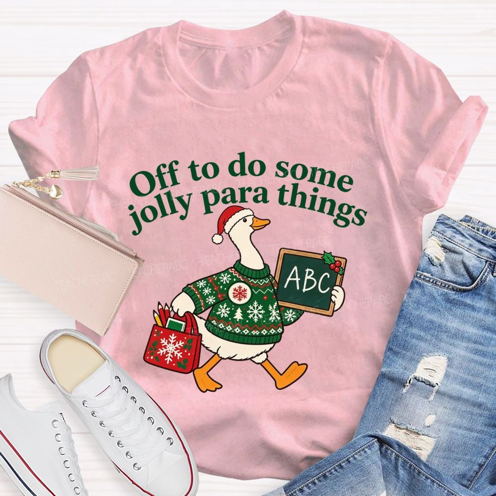 Off To Do Some Jolly Para Things Christmas Paraprofessional Teacher T-shirt
