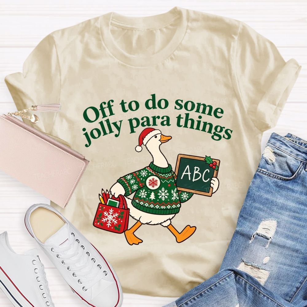 Off To Do Some Jolly Para Things Christmas Paraprofessional Teacher T-shirt