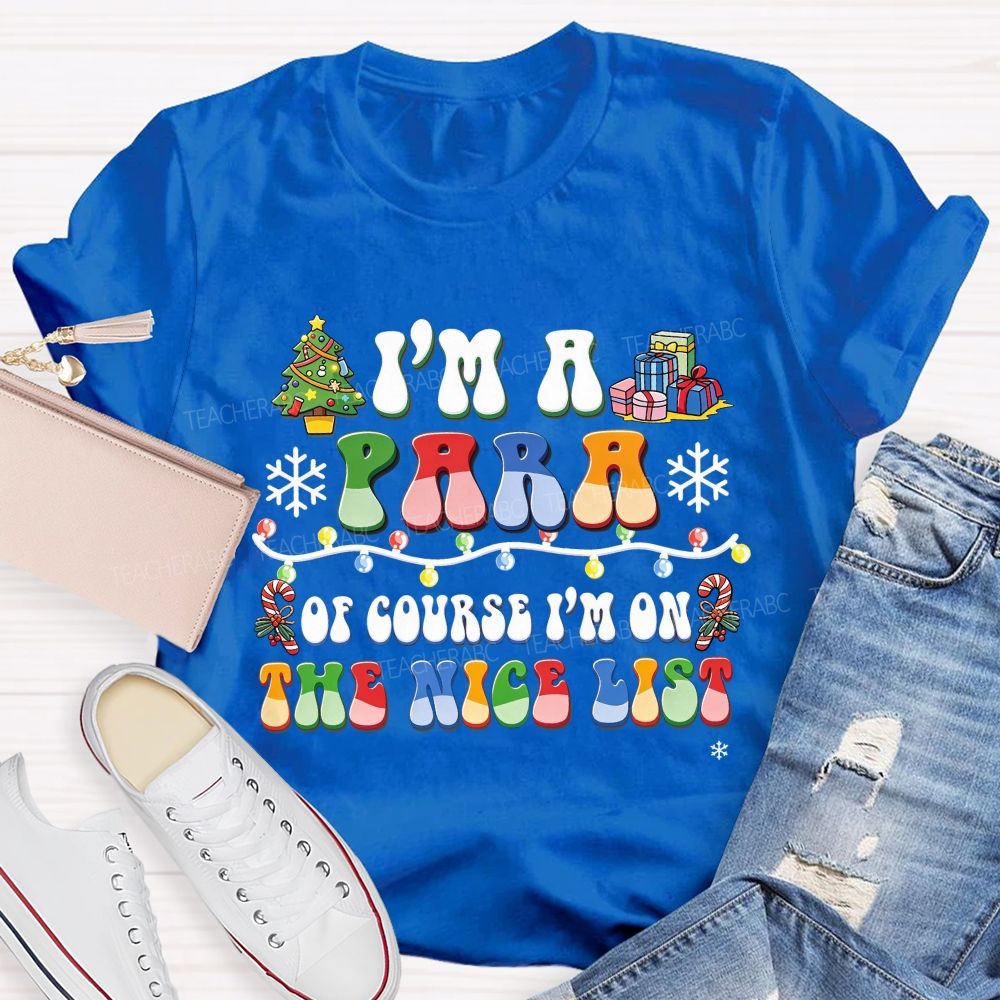 I'M A Para Of Course I'M On The Nice List Paraprofessional Christmas T-shirt