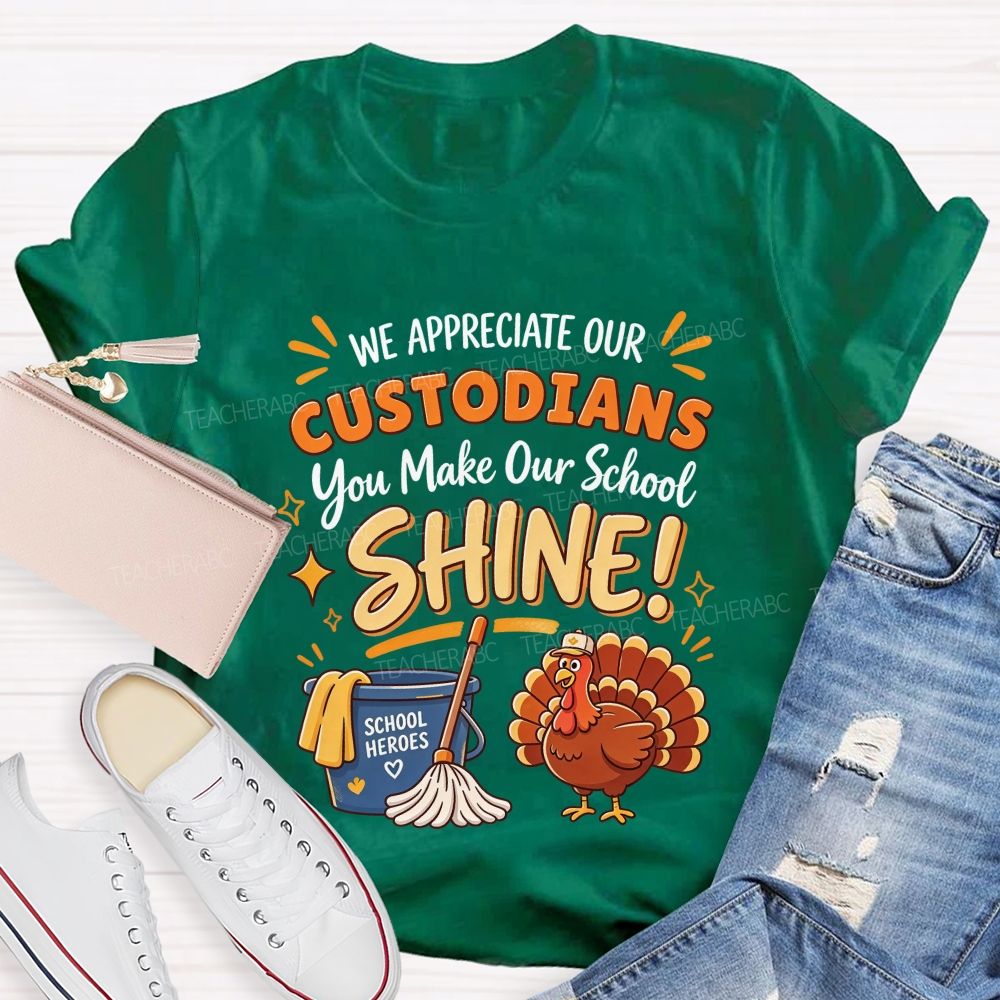 We Appreciate Our Custodians You Make Our School Shine Thanksgiving T-shirt