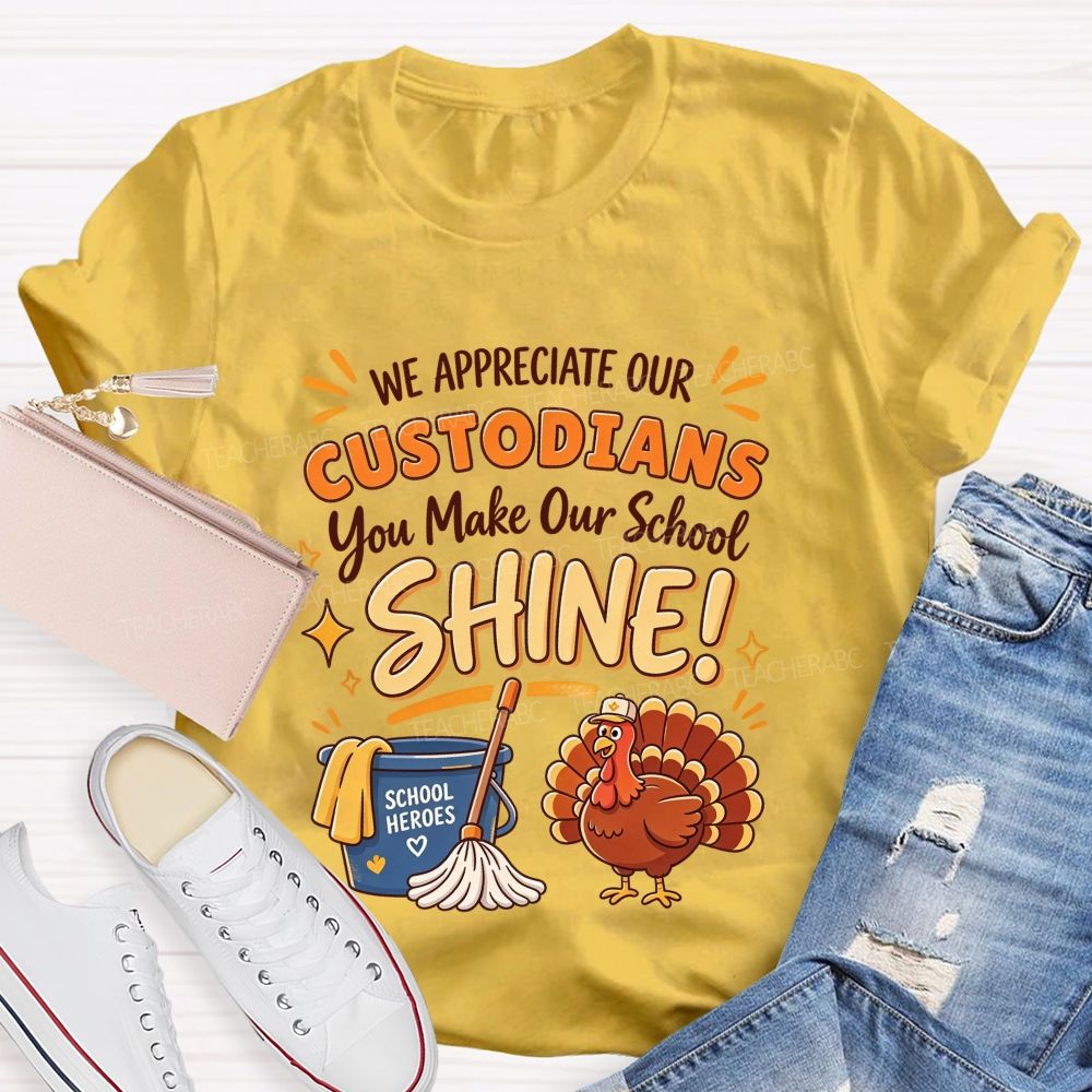 We Appreciate Our Custodians You Make Our School Shine Thanksgiving T-shirt
