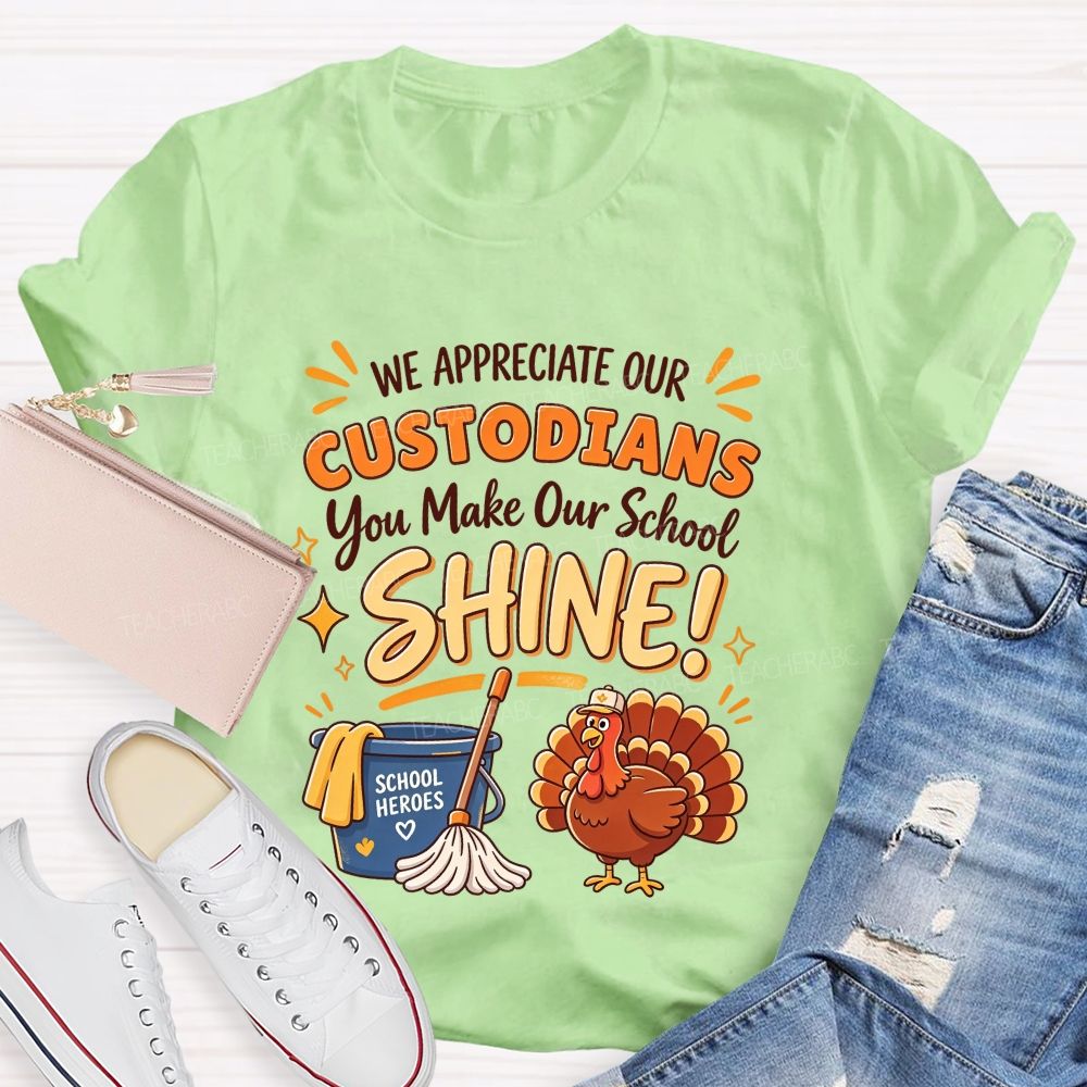 We Appreciate Our Custodians You Make Our School Shine Thanksgiving T-shirt
