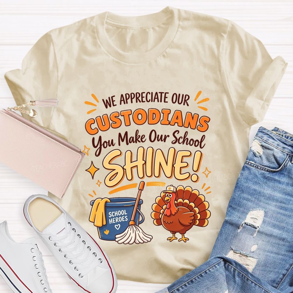 We Appreciate Our Custodians You Make Our School Shine Thanksgiving T-shirt