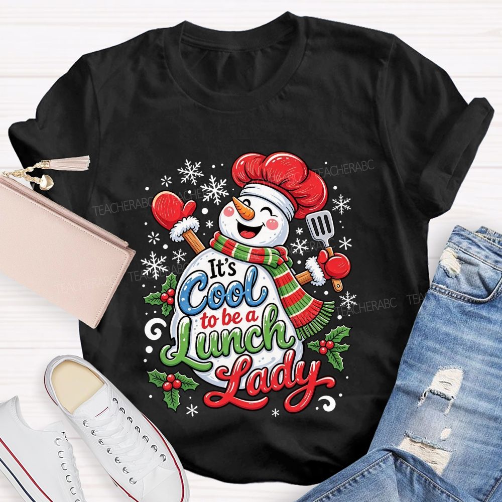 It'S Cool To Be A Lunch Lady Christmas School Cafeteria Staff Holiday T-shirt