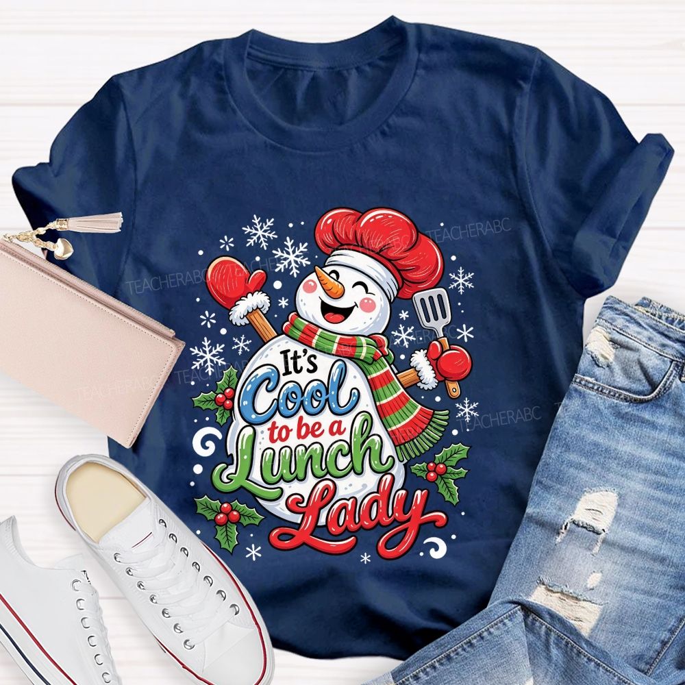 It'S Cool To Be A Lunch Lady Christmas School Cafeteria Staff Holiday T-shirt