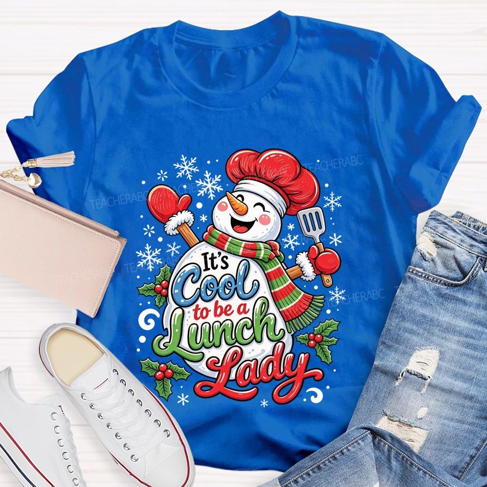 It'S Cool To Be A Lunch Lady Christmas School Cafeteria Staff Holiday T-shirt