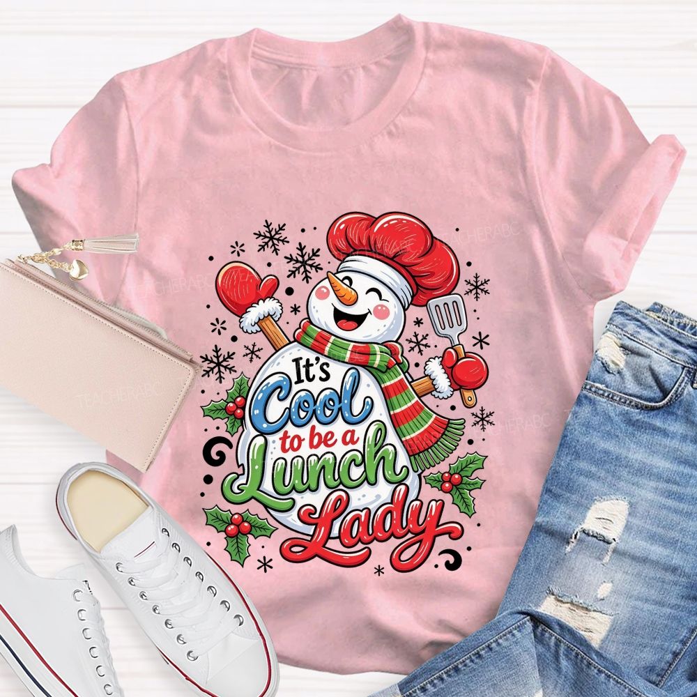 It'S Cool To Be A Lunch Lady Christmas School Cafeteria Staff Holiday T-shirt