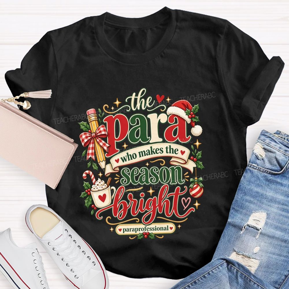 The Para Who Makes The Season Bright Christmas Teacher T-shirt