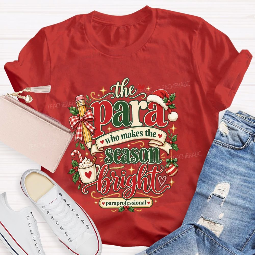 The Para Who Makes The Season Bright Christmas Teacher T-shirt
