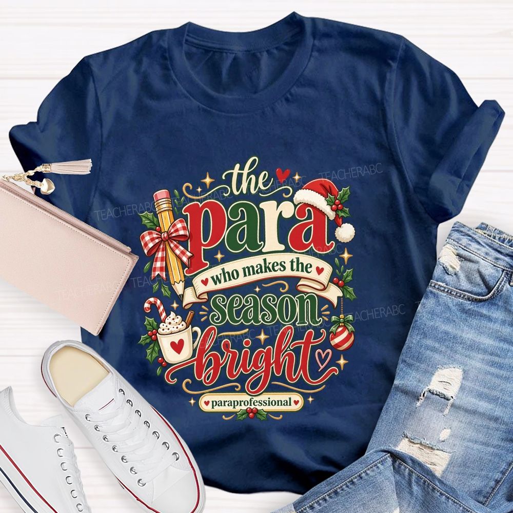 The Para Who Makes The Season Bright Christmas Teacher T-shirt