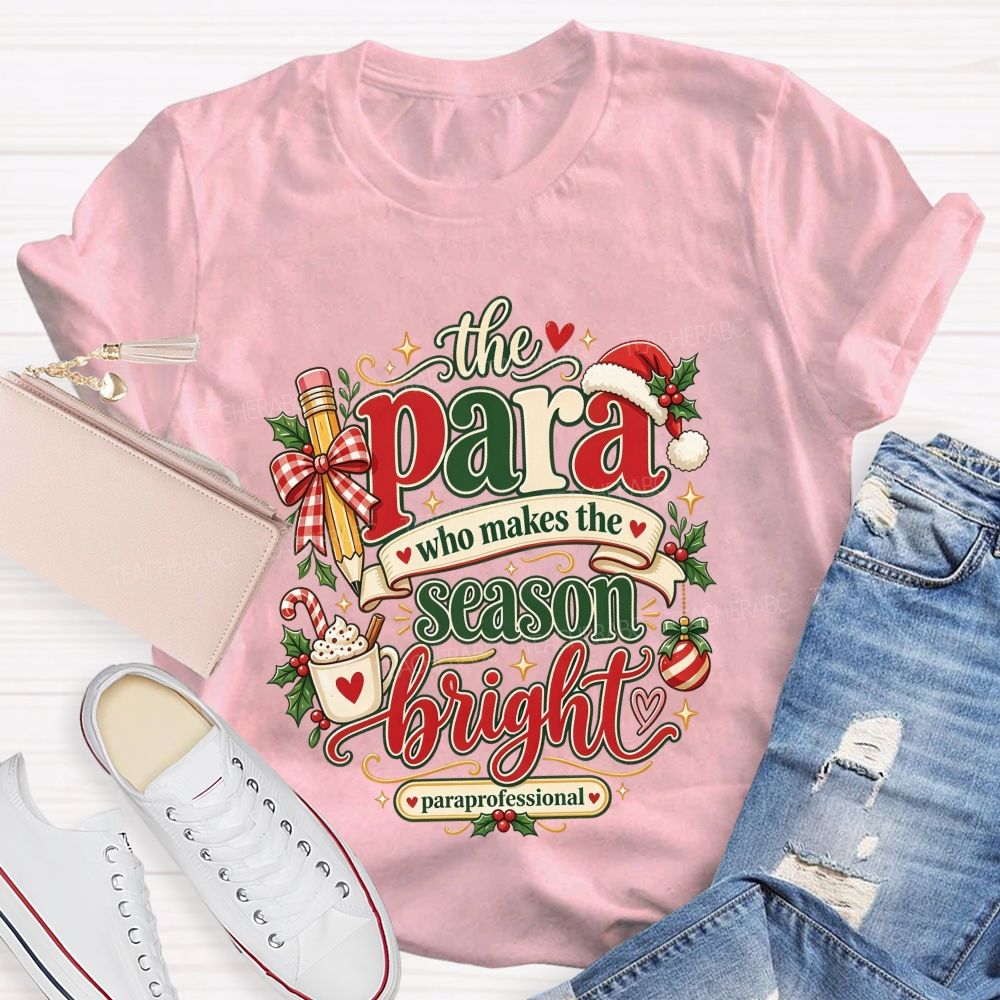 The Para Who Makes The Season Bright Christmas Teacher T-shirt