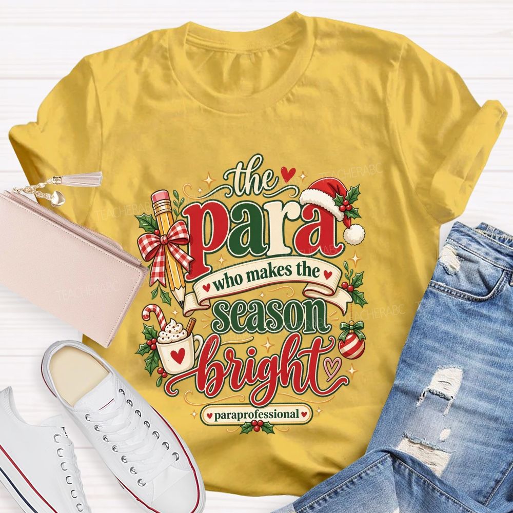 The Para Who Makes The Season Bright Christmas Teacher T-shirt