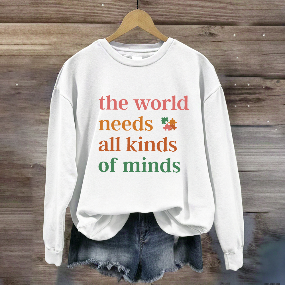The World Needs All Kinds of Minds Autism Awareness Sweatshirt