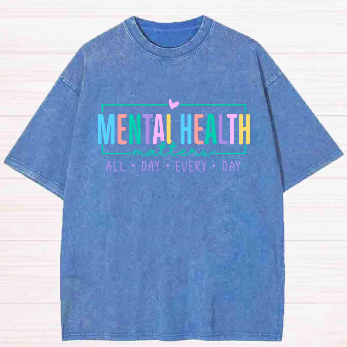 Mental Health Matters All Day Every Day Washed T-shirt