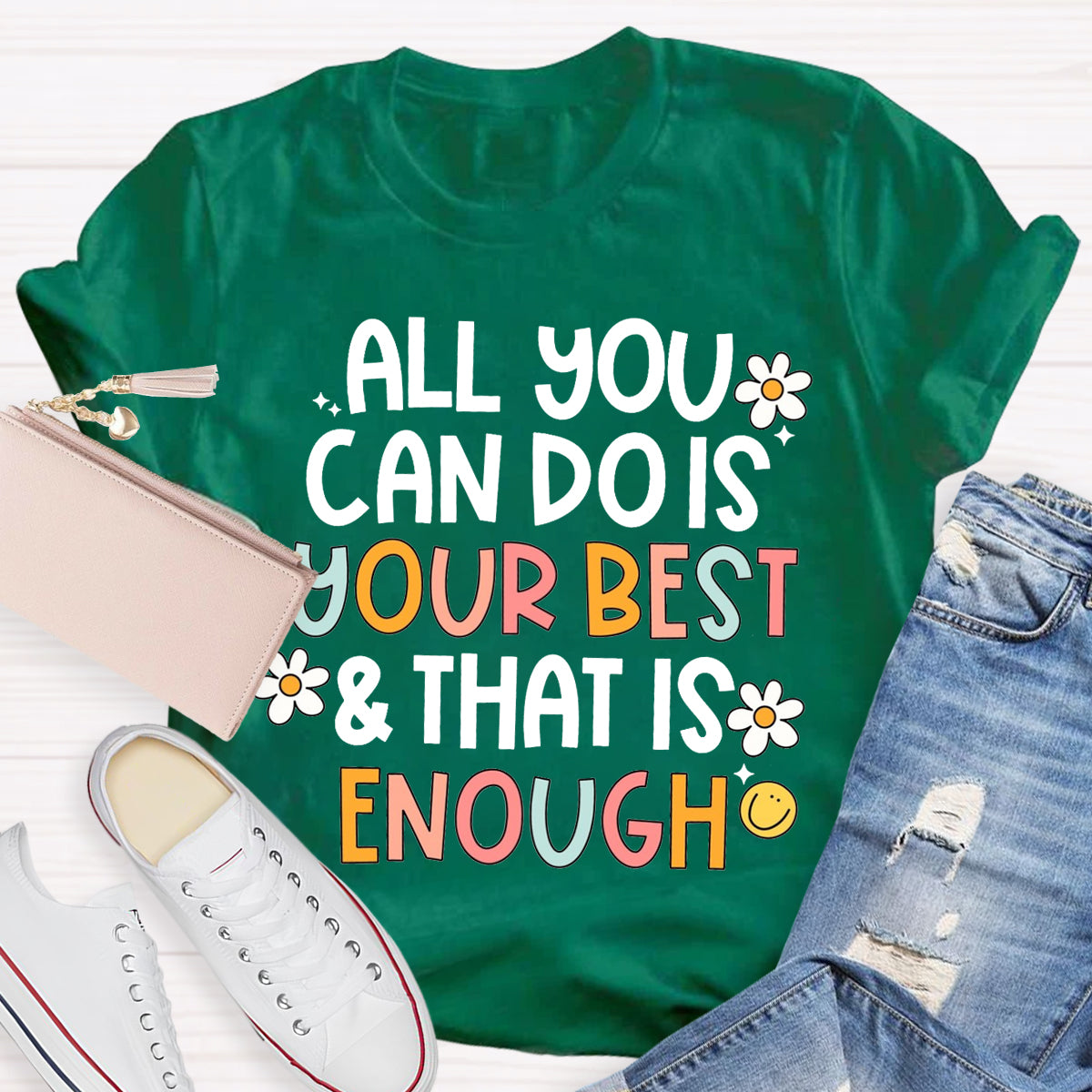 All You Can Do Is Your Best That Is Enough  T-Shirt