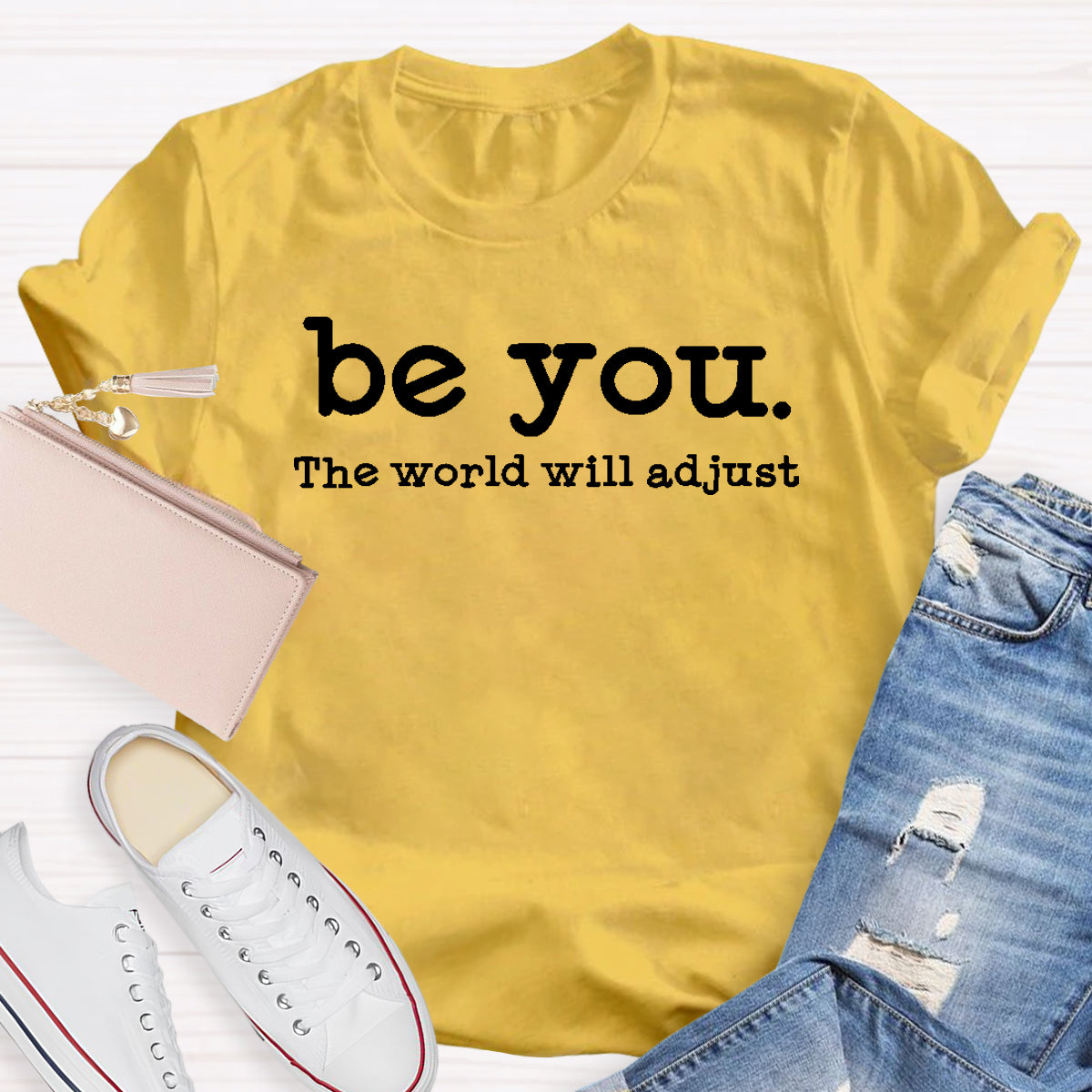 Be You The World Will Adjust Teacher T-Shirt