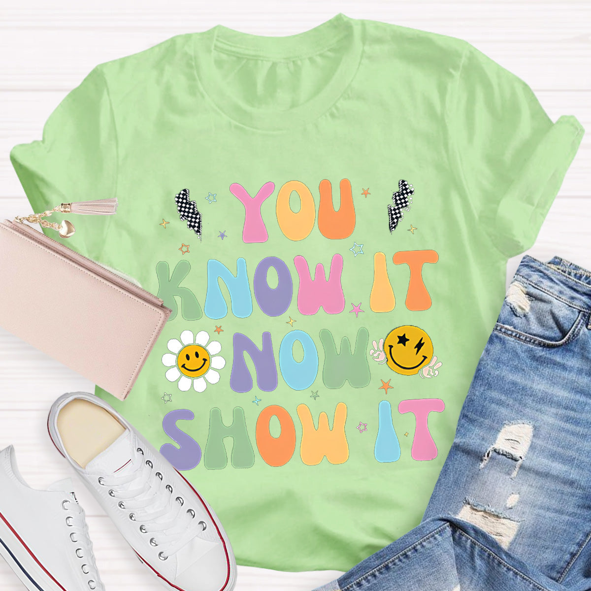 You Know It Now Show It Teacher T-Shirt