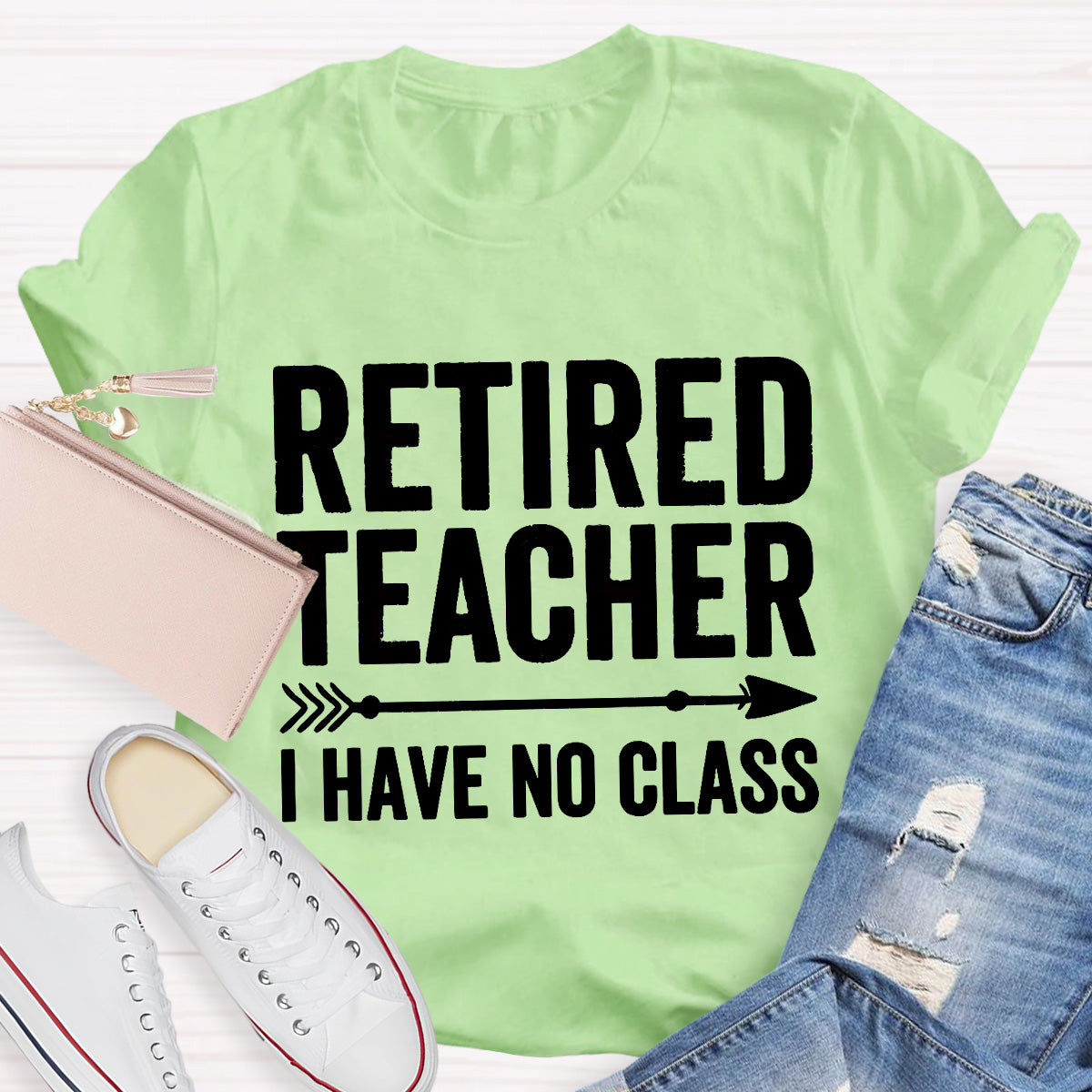 Retired Teacher I Have No Class Teacher T-Shirt