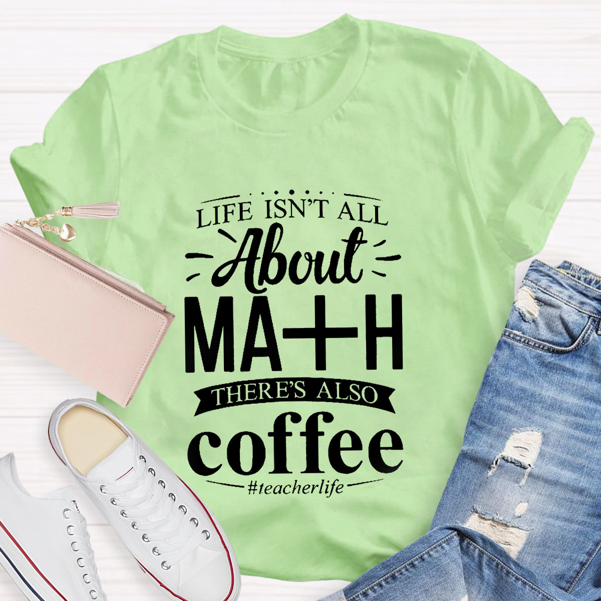 Life Isn't All About Math There Is Also Coffee T-Shirt