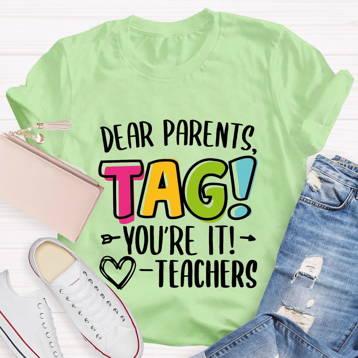 Dear Parents Tag You're It Love Teachers T-Shirt