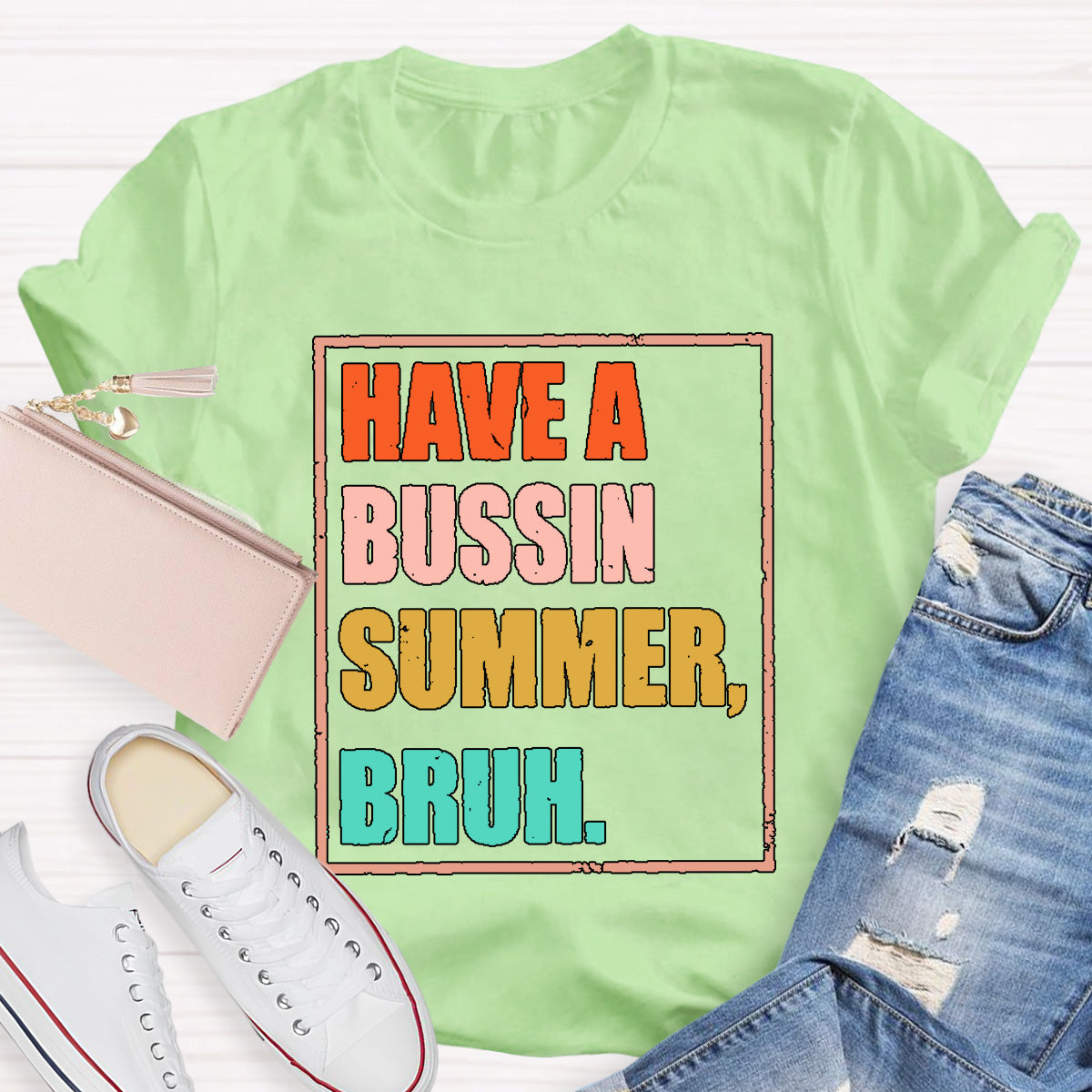 Have A  Bussin Summer Bruh  Teacher T-Shirt