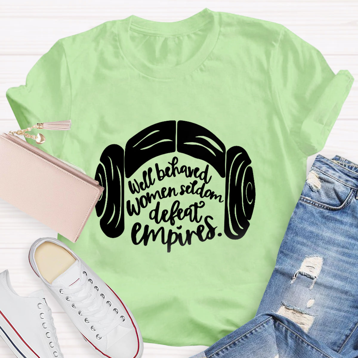 Well Behaved Women Seldom Defeat Empires Teacher T-Shirt