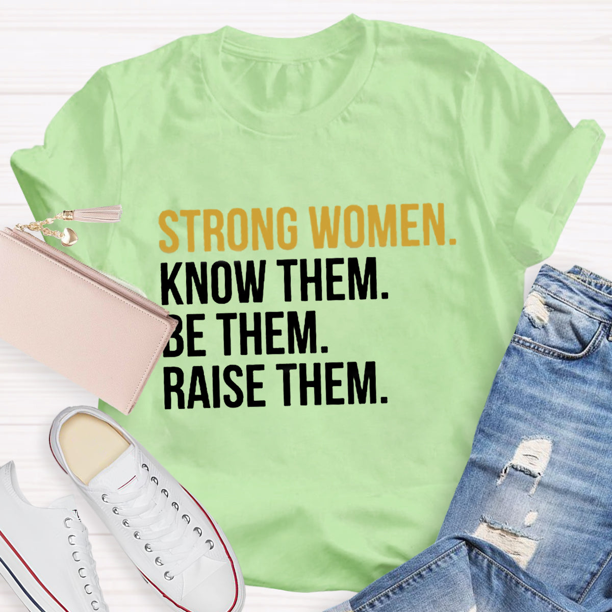 Strong Women Know Them Be Them T-Shirt