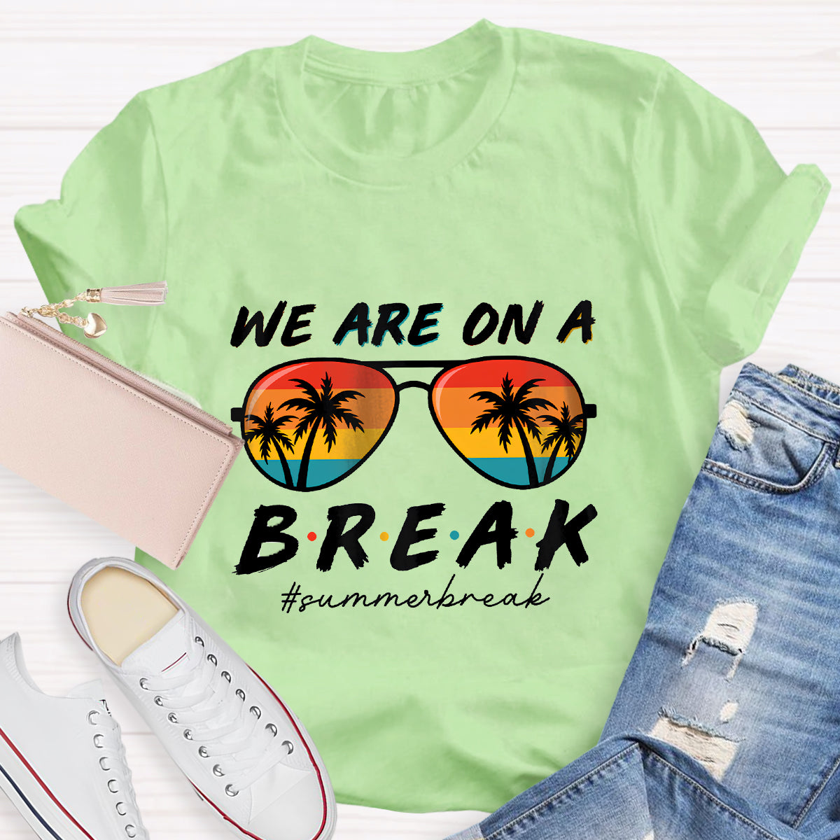 We Are On A Break Summer Break Teacher T-Shirt