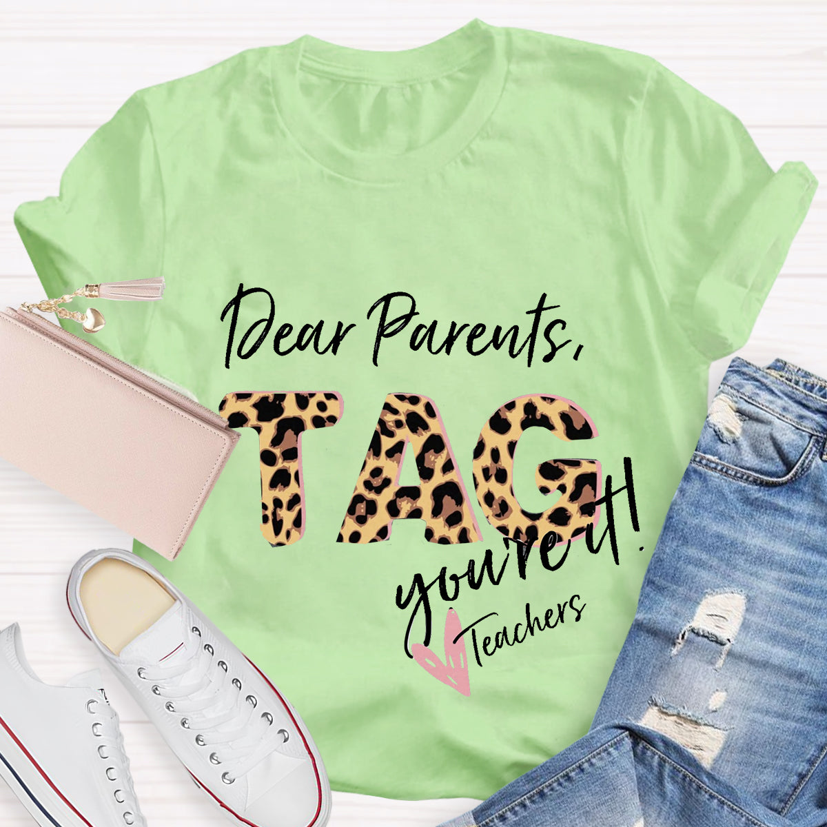 Dear Parents Tag You're It Teacher T-Shirt