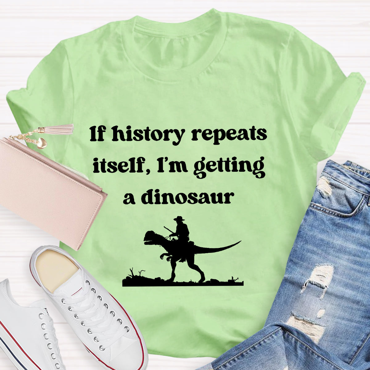 If History Repeats Itself I'm Getting A Dinosaur Teacher T-Shirt