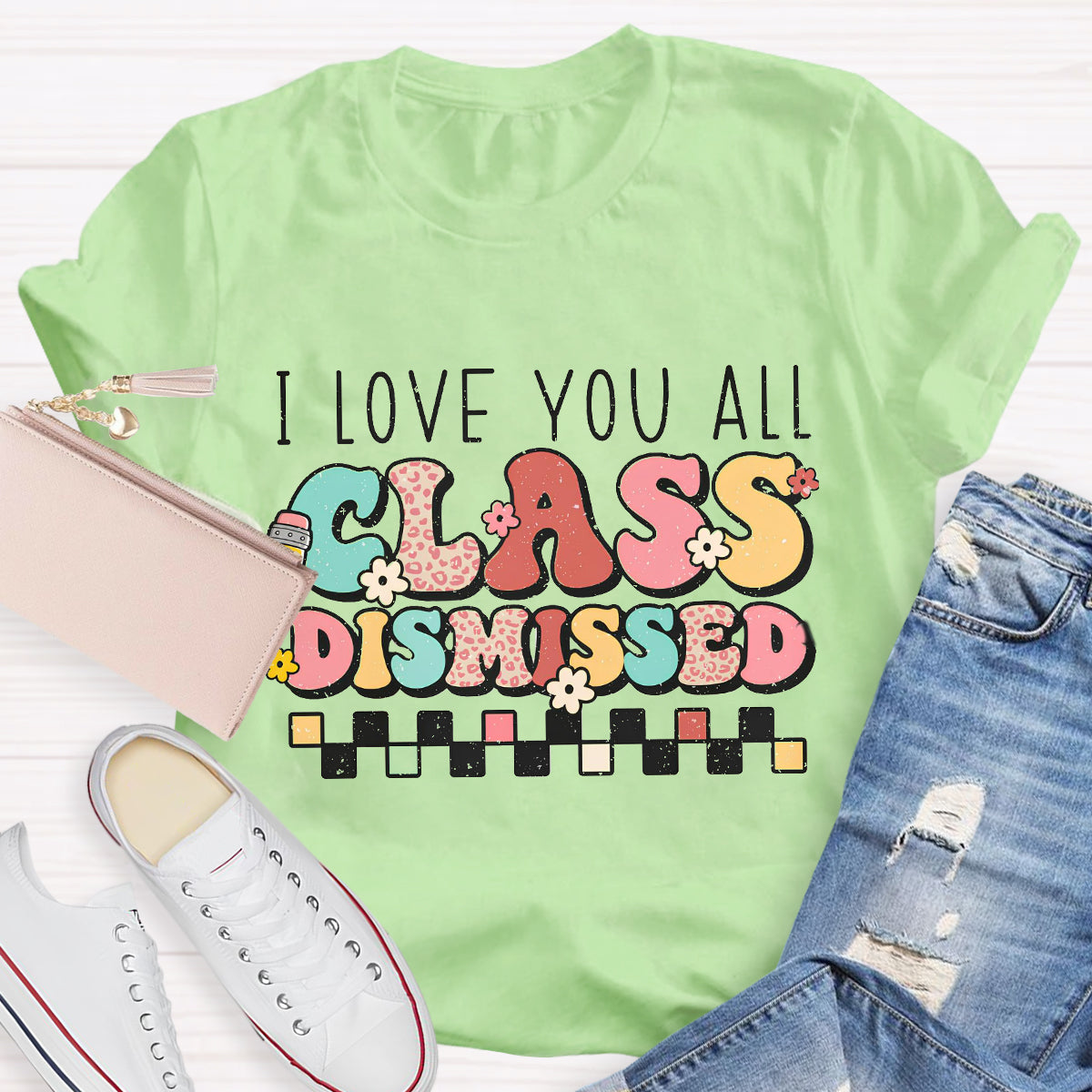 I Love You All Class Dismissed Last Day of School Teacher T-Shirt