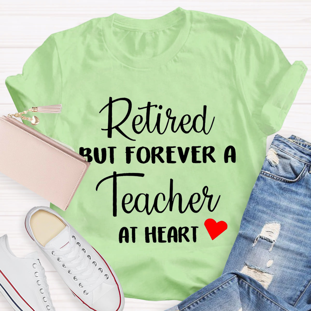 Retired But Forever A Teacher At Heart Teacher T-Shirt