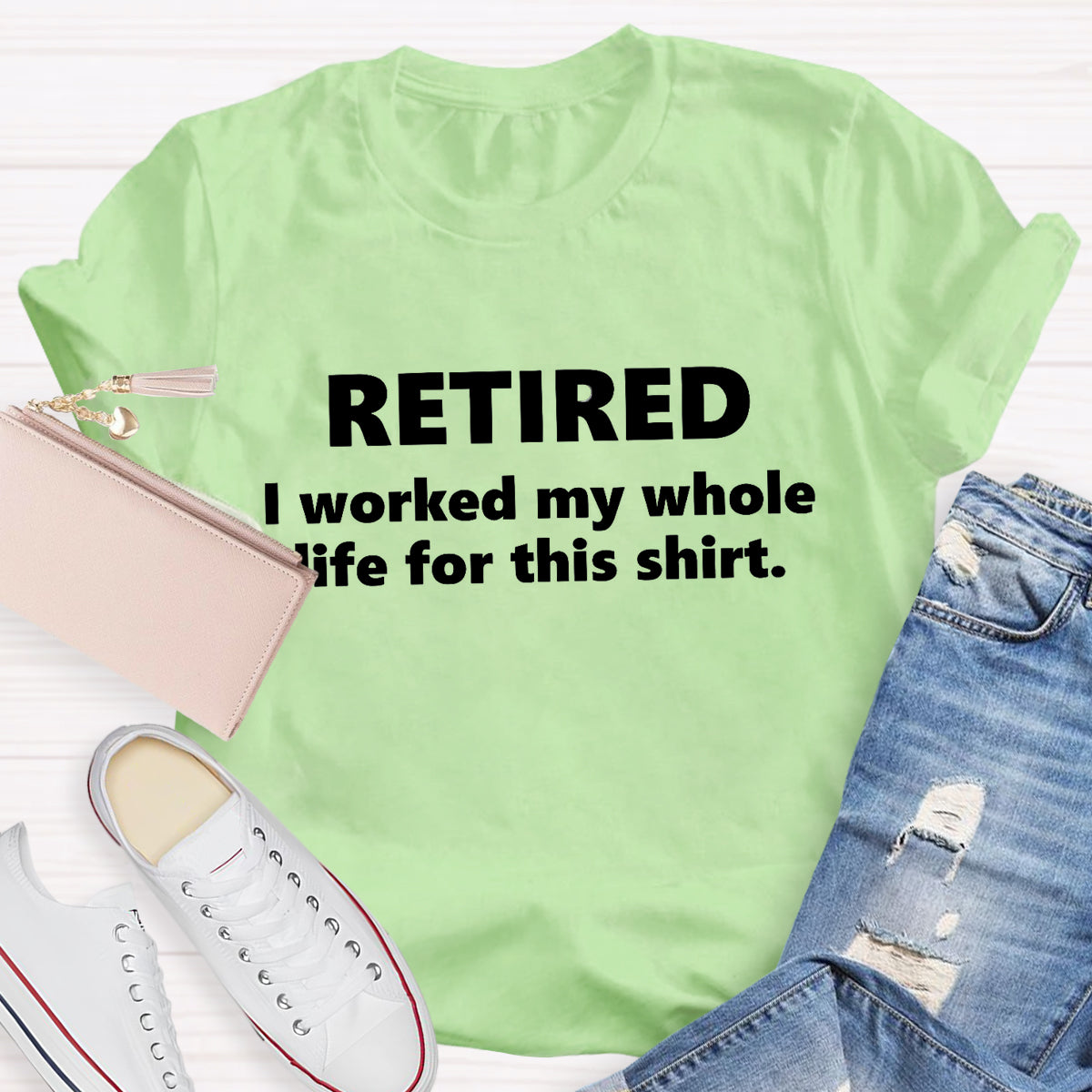 Retired I Worked My Whole Life For This Shirt Teacher T-Shirt