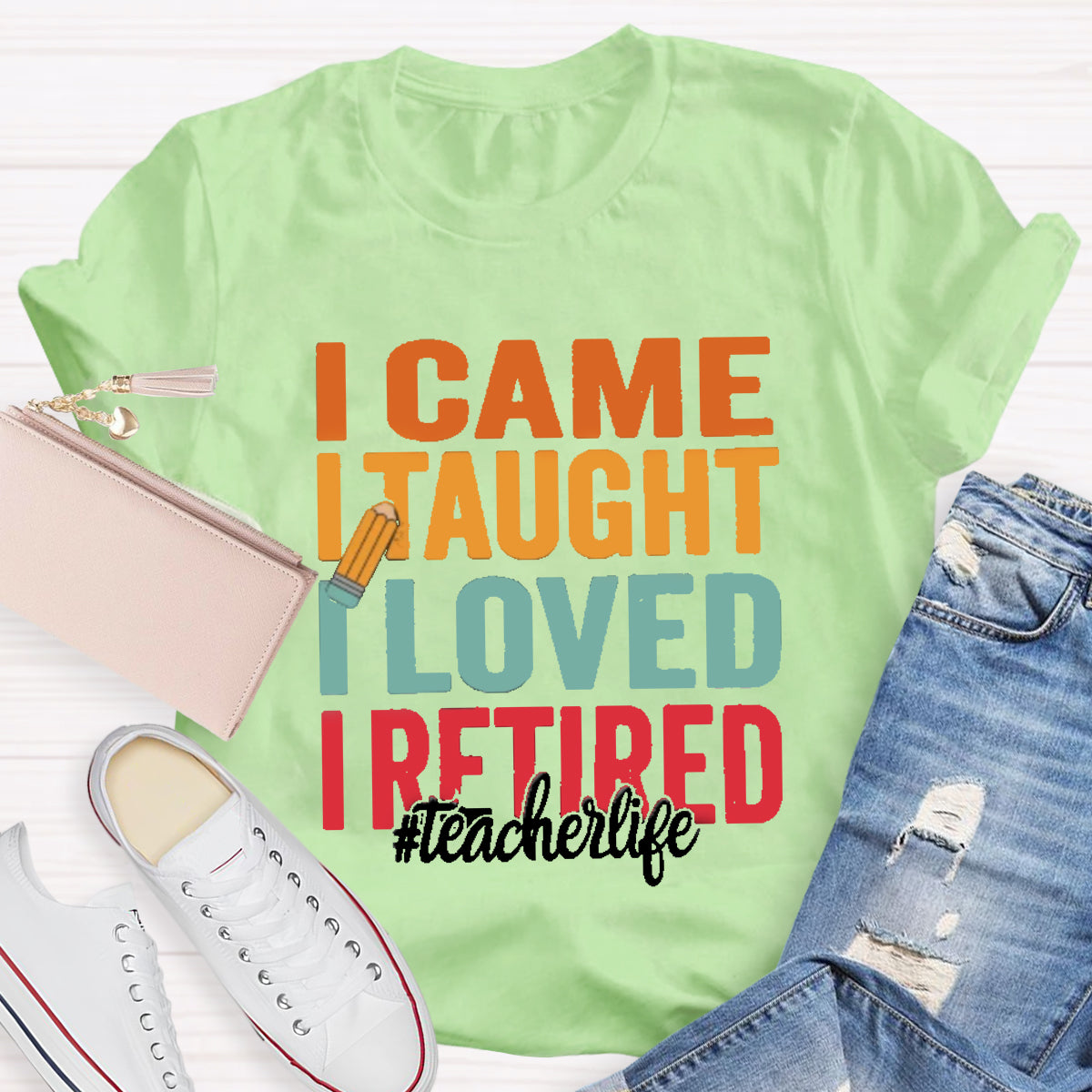 I Came I Taught I Loved I Retired Teacher T-Shirt