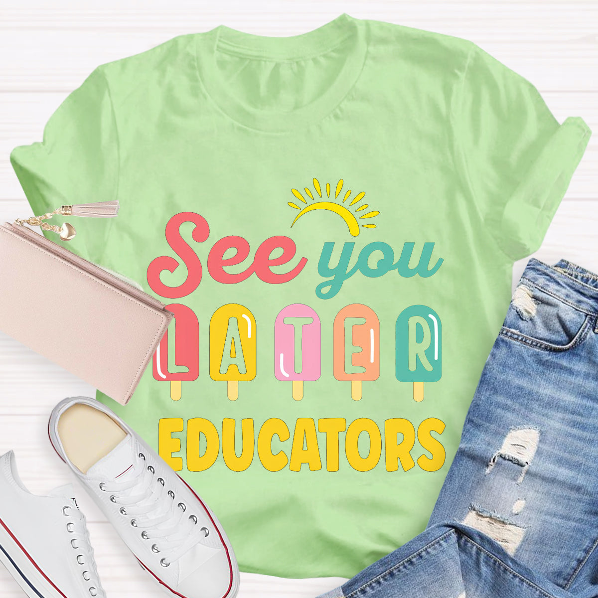 See You Later Educators Teacher T-Shirt