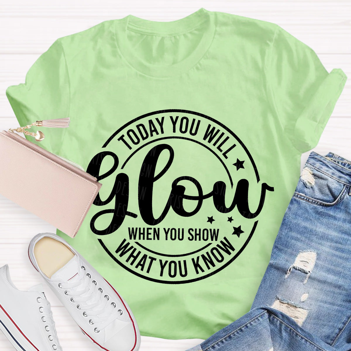 Today You Will Glow Teacher T-Shirt